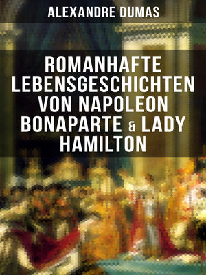 cover image of Romanhafte Lebensgeschichten von Napoleon Bonaparte & Lady Hamilton